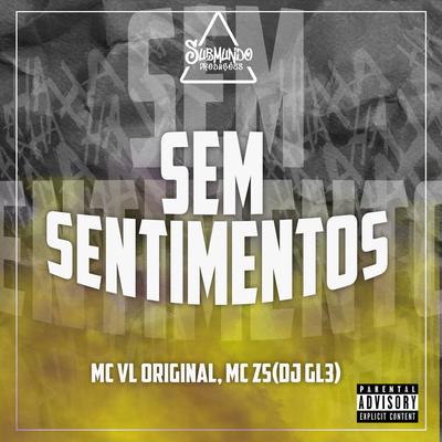 Sem Sentimentos By Mc Vl original, MC ZS, DJ GL3's cover