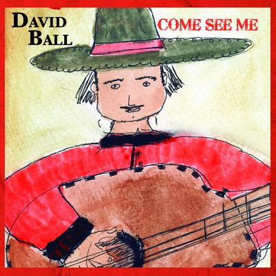 Come See Me By David Ball's cover