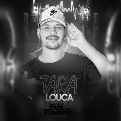 Tara Louca By Bibi do Piseiro's cover