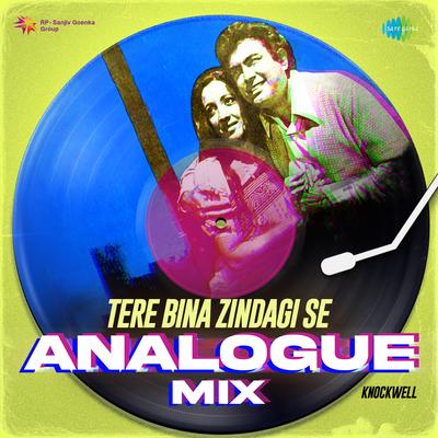 Tere Bina Zindagi Se - Analogue Mix By Knockwell, Kishore Kumar, Lata Mangeshkar's cover