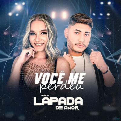 Você Me Perdeu By Banda Lapada De Amor's cover