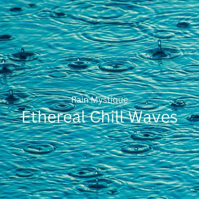 Rain Mystique: Ethereal Chill Waves's cover