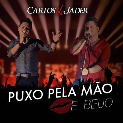 Eu Puxo pela Mão e Beijo By Carlos & Jader's cover