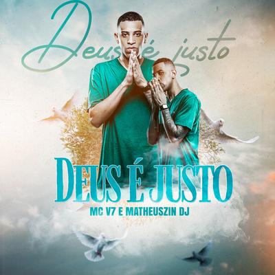 Deus É Justo By MC V7, Matheuszin DJ's cover