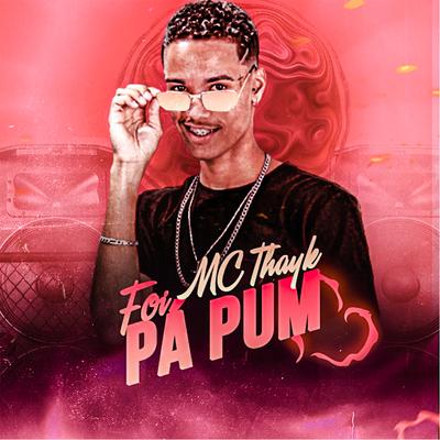 Foi Pá Pum (Cover) By Mc Thayk's cover