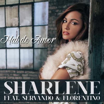 Mal De Amor (feat. Servando & Florentino) By Sharlene, Servando & Florentino's cover