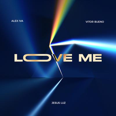 Love Me (Radio Version) By ALEX IVA, Jesus Luz, Vitor Bueno's cover