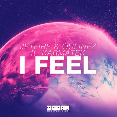 I Feel (feat. Karmatek) By JETFIRE, Qulinez, Karmatek's cover