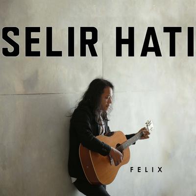 Selir Hati By Felix Irwan's cover