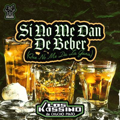 Si No Me Dan de Beber (Que No Me Da la Gana)'s cover