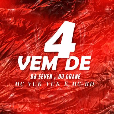 Vem de 4 By DJ Seven, DJ Grané, Mc Vuk Vuk, Mc RD's cover