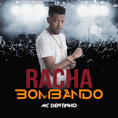 Racha Bombando By Mc Dentinho RJ/Cba's cover