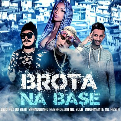 Brota na Base (feat. MC Kesia) (Brega Funk) By GS O Rei do Beat, Branquinho Kebradeira, Mc Zola Novamente, MC Kesia's cover