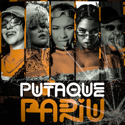 Puta Que Pariu By DJ Dayeh, Dj k, Mac Júlia, MC Taya, Tory Dru's cover