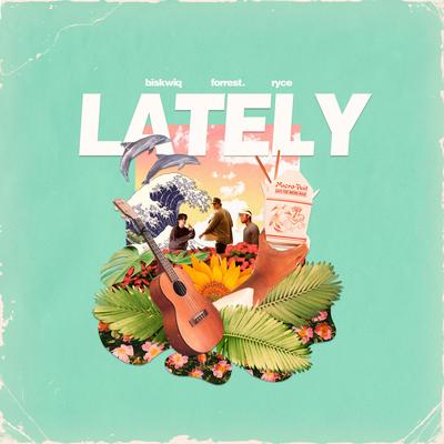 Lately By Forrest., Biskwiq, Ryce's cover