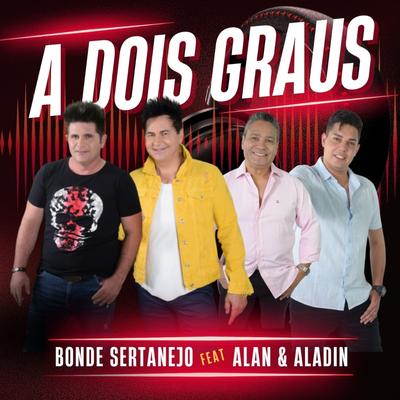 A Dois Graus By Bonde Sertanejo, Alan E Aladim's cover