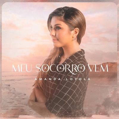 Meu Socorro Vem By Amanda Loyola's cover