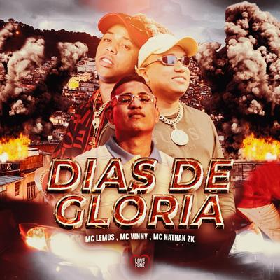 Dias de Glória By MC Lemos, Mc Nathan ZK, MC Vinny, Love Funk's cover