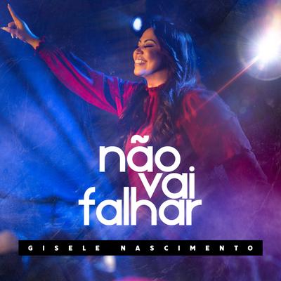 Não Vai Falhar By Gisele Nascimento's cover