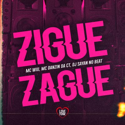 Zigue-Zague By MC Wiu, DJ SAIYAN NO BEAT, MC Danzin da CT, Love Funk's cover