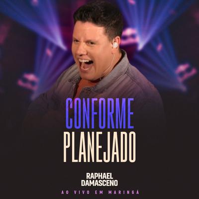 Conforme Planejado (Ao Vivo em Maringá) By Raphael Damasceno's cover