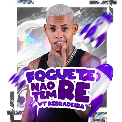 Foguete Não Tem Ré By VT Kebradeira's cover