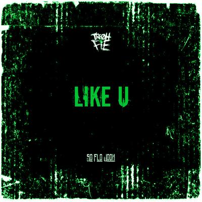 Like U By Tre Oh Fie's cover