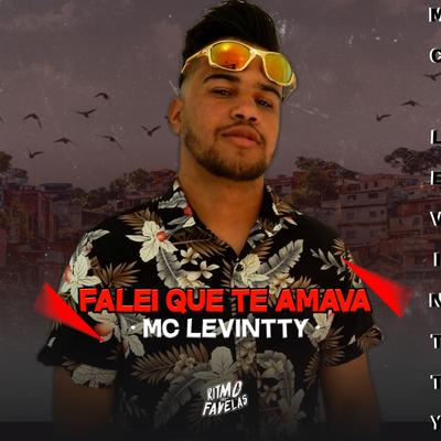 Falei Que Te Amava By Mc levintty's cover