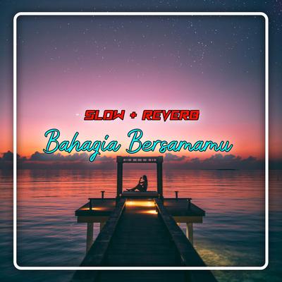 DJ BAHAGIA BERSAMAMU (Slow + Reverb)'s cover