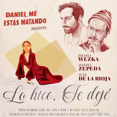 Lo Hice, Te Dejé By Daniel, Me Estás Matando's cover