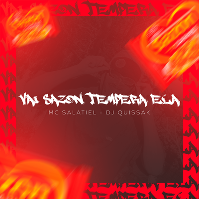 VAI SAZON TEMPERA ELA - MC SALATIEL - (DJ QUISSAK) By DJ QUISSAK, MC Salatiel's cover