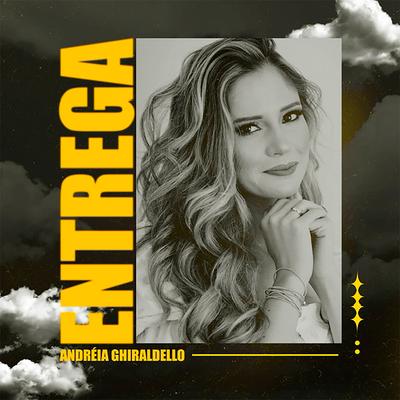 Entrega By Andréia Ghiraldello's cover