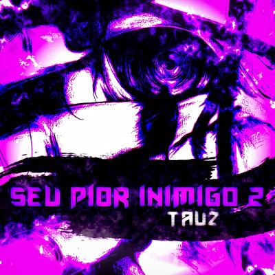 Seu Pior Inimigo II (Feat. Yuri Black, VG Beats) By Tauz, Yuri Black, VG Beats's cover