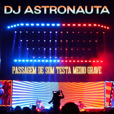 Passagem De Som Testa Medio Grave By DJ ASTRONAUTA's cover