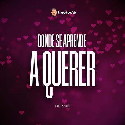 Donde Se Aprende A Querer (Remix) By DJ Nahuel Gonzalez's cover