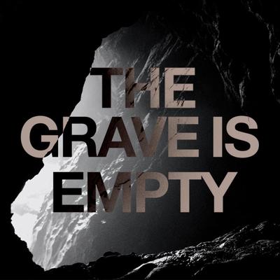 The Grave Is Empty By Christ Tabernacle Church, Jonathan Stephens, Haley Sennett's cover