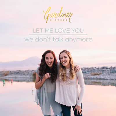 Let Me Love You / We Don't Talk Anymore By Gardiner Sisters's cover