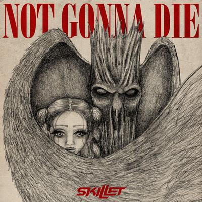 Not Gonna Die By Skillet's cover