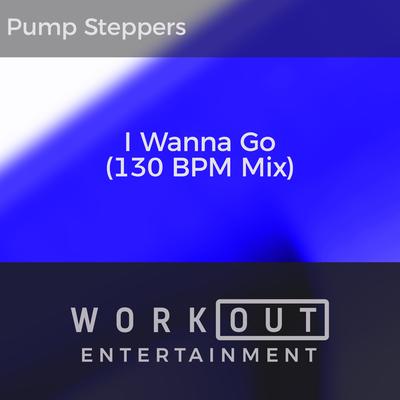 I Wanna Go (130 BPM Mix)'s cover