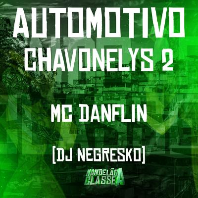 Automotivo Chavonelys 2 By MC DANFLIN, DJ NEGRESKO's cover
