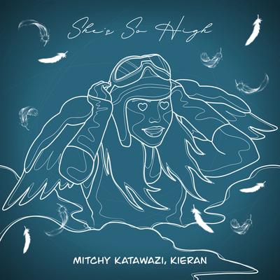 She's So High By Mitchy Katawazi, Kieran's cover