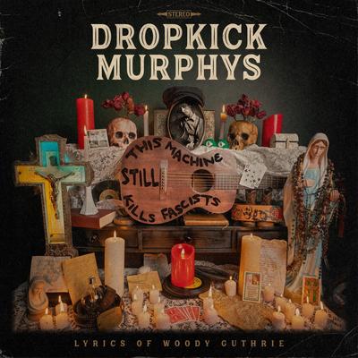 Dig A Hole (feat. Woody Guthrie) (feat. Woody Guthrie) By Dropkick Murphys, Woody Guthrie's cover