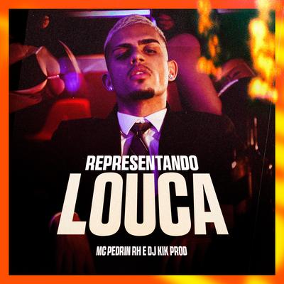 Representando Louca By dj kik prod, Mc Pedrin Rh, Doug Hits's cover