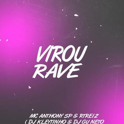 Virou Rave By DJ Kleytinho, dj gu neto, MC Anthony SP, Rtreiz's cover
