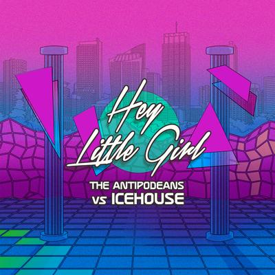 Hey Little Girl (The Antipodeans vs. ICEHOUSE)'s cover