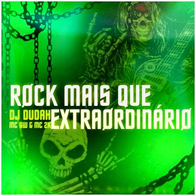 Montagem - Rock Mais Que Extraordinário By DJ DUDAH, Mc Gw, Mc 2k's cover