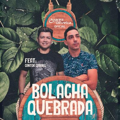 Bolacha Quebrada (Ao Vivo) By JUAREZ OLIVEIRA OFICIAL, Cantor Gabriel's cover