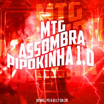 Mtg - Assombra Pipokinha 1.0 By DJ WILL PS, DJ L7 da ZN's cover