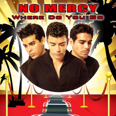 Where Do You Go (as heard in A Night At The Roxbury) (Re-Recorded / Remastered) By No Mercy's cover