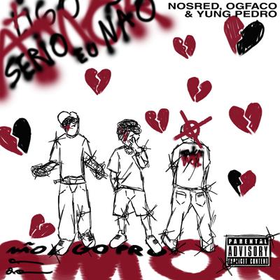 Sério Eu Não Ligo pro Amor By Nosred, Yung Pedro, Ogfaco's cover